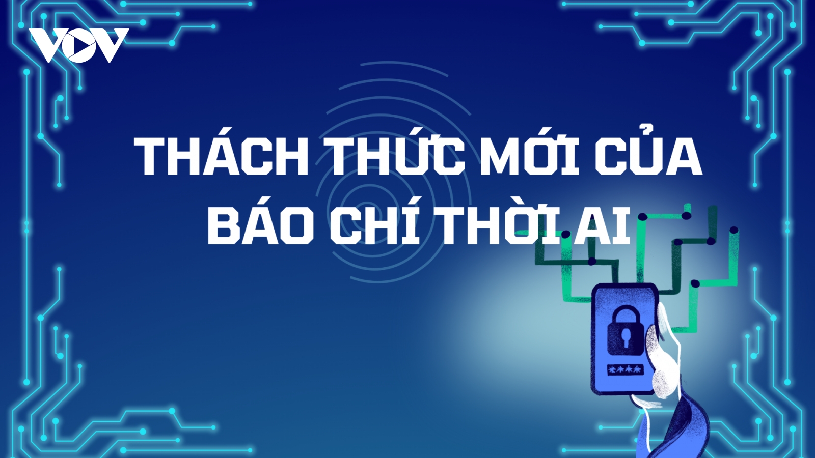 Thách thức mới của báo chí thời AI